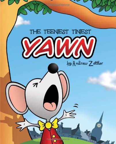 Cover for Andrew Zettler · The Teeniest Tiniest Yawn (Hardcover Book) (2014)