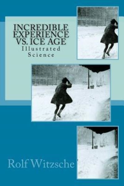 Cover for Rolf A. F. Witzsche · Incredible Experience vs. Ice Age (Paperback Book) (2016)