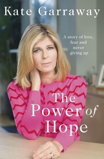 Cover for Kate Garraway · The Power Of Hope: The moving no.1 bestselling memoir from TV's Kate Garraway (Hardcover Book) (2021)