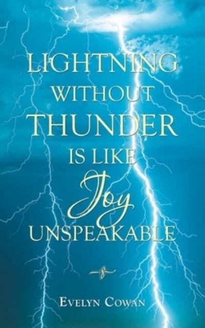Cover for Evelyn Cowan · Lightning Without Thunder Is Like Joy Unspeakable (Paperback Book) (2020)