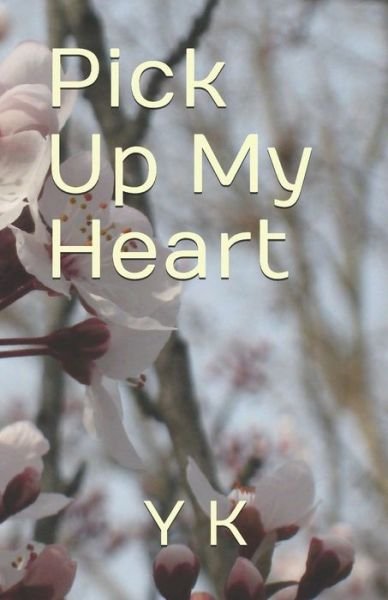 Cover for Y K · Pick Up My Heart - Sarang, Gayo! (Paperback Book) (2018)