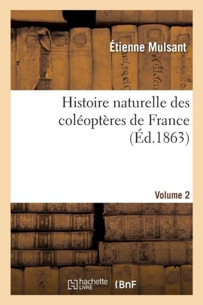 Cover for Étienne Mulsant · Histoire Naturelle Des Coleopteres de France Volume 2 (Paperback Book) (2017)