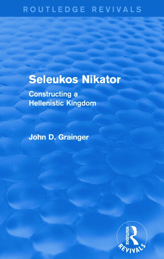 Cover for John D Grainger · Seleukos Nikator (Routledge Revivals): Constructing a Hellenistic Kingdom - Routledge Revivals (Paperback Book) (2015)