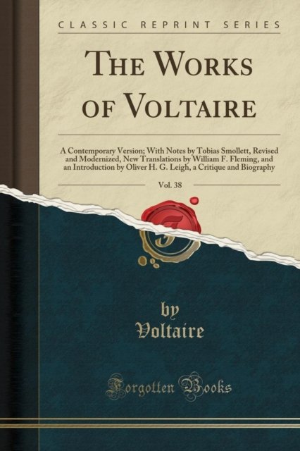 Cover for Voltaire Voltaire · The Works of Voltaire, Vol. 38 : A Contemporary Version; With Notes by Tobias Smollett, Revised and Modernized, New Translations by William F. Fleming, and an Introduction by Oliver H. G. Leigh, a Cri (Paperback Book) (2018)