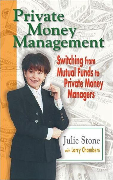 Cover for Julie Stone · Private Money Management: Switching from Mutual Funds to Private Money Managers (Hardcover Book) (2001)