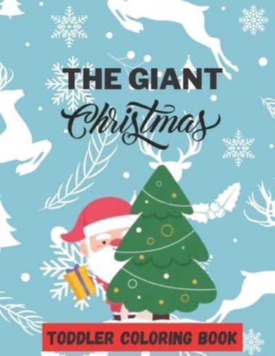 Cover for Kaitlin Kautzer · The Giant Christmas Toddler Coloring Book: Easy and Cute Christmas Holiday Coloring Designs Fun Children's Christmas Gift or Present for Toddlers &amp; Kids 30 High Quality Illustrations (Paperback Book) (2020)