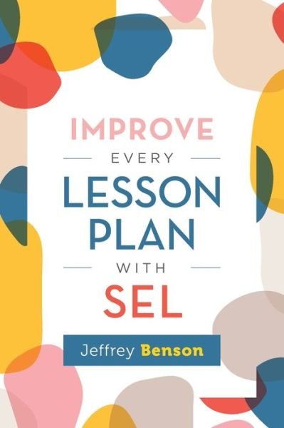 Cover for Jeffrey Benson · Improve Every Lesson Plan with SEL (Paperback Book) (2021)