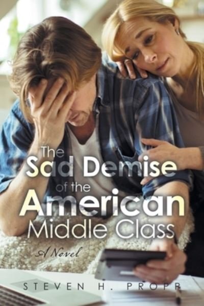 Cover for Steven H. Propp · Sad Demise of the American Middle Class (Book) (2023)