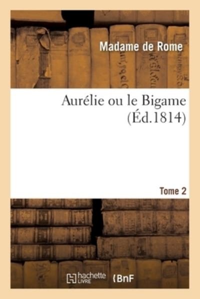 Cover for De Rome-m · Aurelie Ou Le Bigame (Paperback Book) (2018)