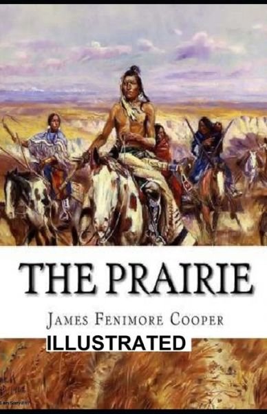 Cover for James Fenimore Cooper · The Prairie ILLUSTRATED (Paperback Book) (2020)