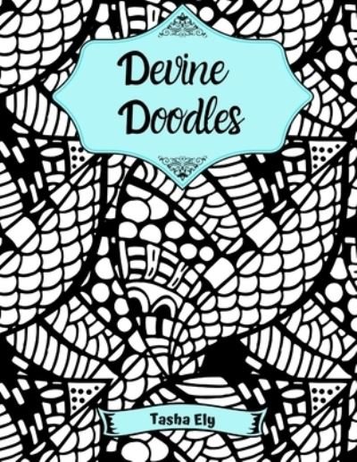 Devine Doodles - Tasha Ely - 图书 - Independently Published - 9798564159012 - 2020年11月13日