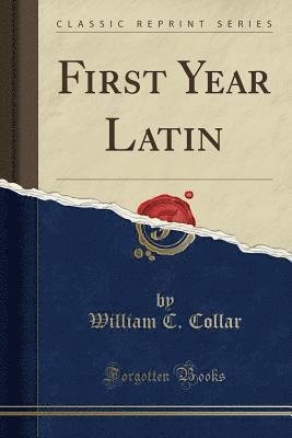 Cover for William C Collar · First Year Latin (Classic Reprint) (Book)