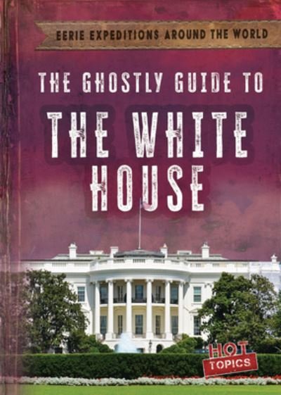 Cover for Theresa Emminizer · Ghostly Guide to the White House (Book) (2023)