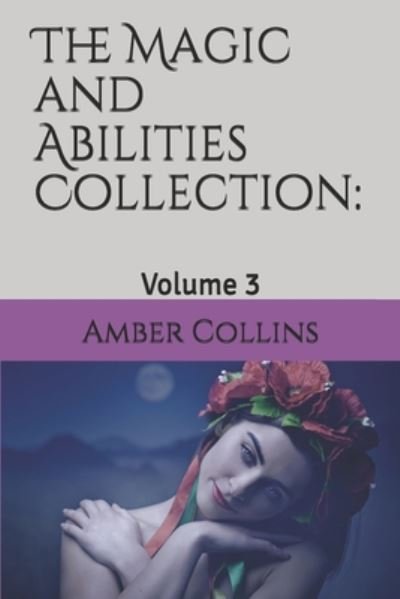 The Magic and Abilities Collection - Amber Collins - 图书 -  - 9798671663013 - 2020年8月2日