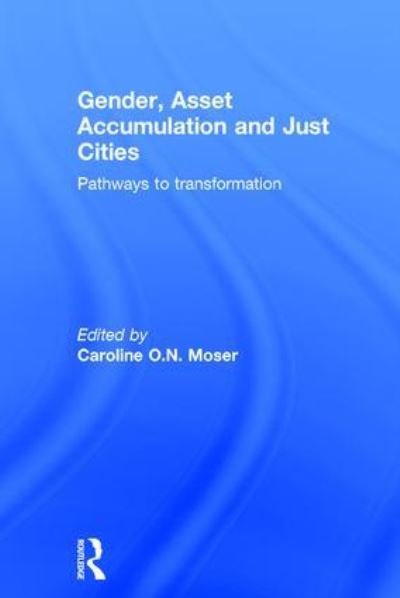 Cover for Gender, Asset Accumulation and Just Cities: Pathways to transformation (Hardcover Book) (2015)