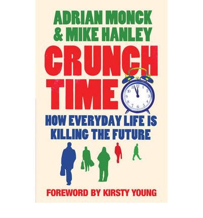 Cover for Mike Hanley · Crunch Time: How Everyday Life is Killing the Future (Paperback Book) (2007)