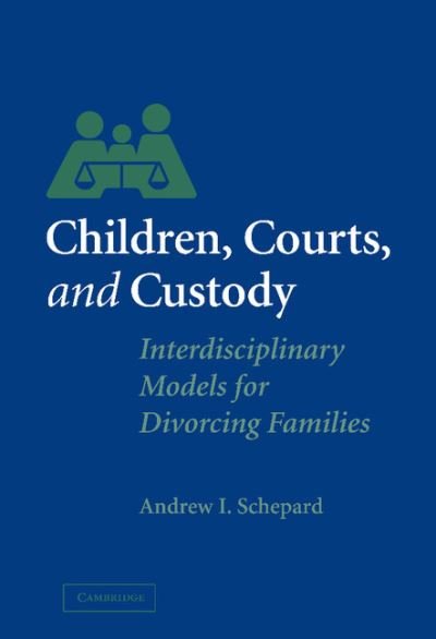 Cover for Schepard, Andrew I. (Hofstra University, New York) · Children, Courts, and Custody: Interdisciplinary Models for Divorcing Families (Hardcover Book) (2004)