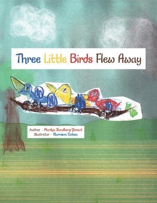 Cover for Marilyn Sandberg Grenat · Three Little Birds Flew Away (Book) (2024)
