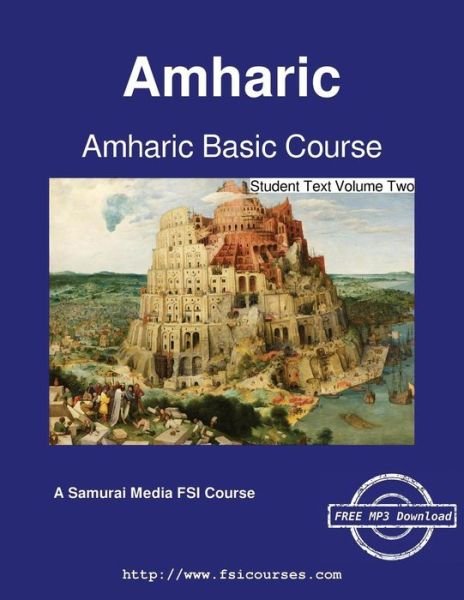Amharic Basic Course - Student Text Volume Two - Debebow Zelelie - 图书 - Samurai Media Limited - 9789888405015 - 2016年3月14日