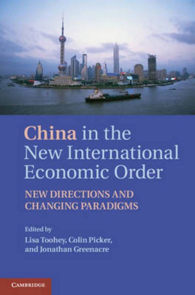 Cover for Colin Picker · China in the International Economic Order: New Directions and Changing Paradigms (Hardcover Book) (2015)