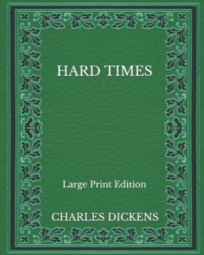 Cover for Charles Dickens · Hard Times - Large Print Edition (Paperback Book) (2020)
