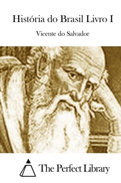 Cover for Vicente Do Salvador · Historia Do Brasil Livro I (Paperback Book) (2015)