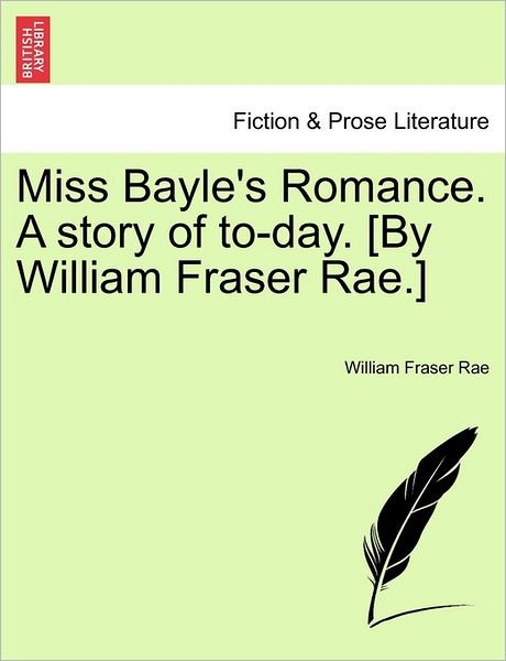 Cover for William Fraser Rae · Miss Bayle's Romance. a Story of To-day. [by William Fraser Rae.] (Paperback Book) (2011)