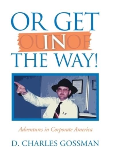 Cover for D. Charles Gossman · Or Get in the Way! (Book) (2022)
