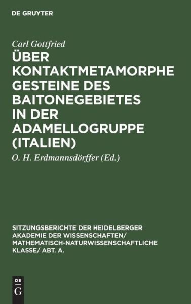 Cover for Carl O H Gottfried Erdmannsdoerffer · UEber Kontaktmetamorphe Gesteine Des Baitonegebietes in Der Adamellogruppe (Italien) (Hardcover Book) (1930)