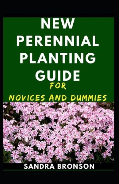 Cover for Sandra Bronson · New Perennial Planting Guide For Novices And Dummies (Paperback Book) (2020)