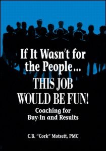 Cover for C. B. Motsett · If It Wasn't For the People...This Job Would Be Fun: Coaching for Buy-In and Results (Paperback Book) (1997)