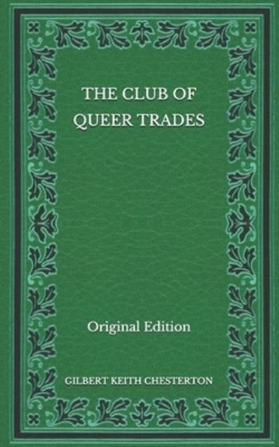 Cover for G K Chesterton · The Club of Queer Trades - Original Edition (Paperback Book) (2020)