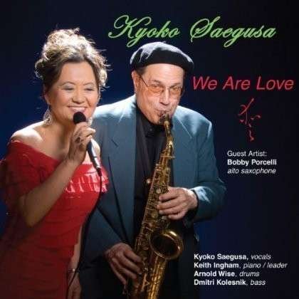 Cover for Kyoko Saegusa · We Are Love (Feat. Keith Ingham Arnold Wise Dmitri (CD) (2013)