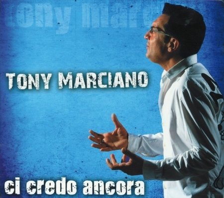 Cover for Marciano Tony · Ci Credo Ancora (CD) (2011)
