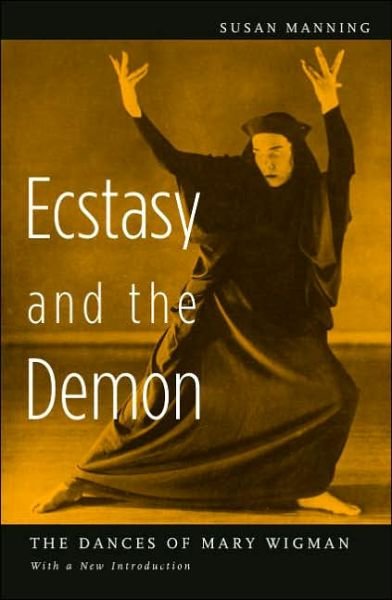 Cover for Susan Manning · Ecstasy and the Demon: The Dances of Mary Wigman (Paperback Book) [Gorgias Press and Us and Updated to Include New De edition] (2006)