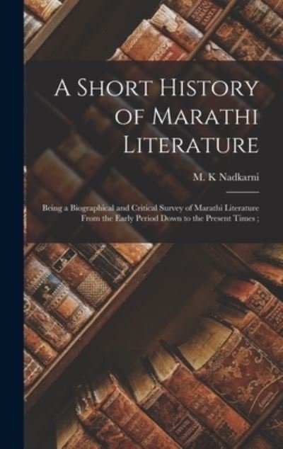 Cover for M K Nadkarni · A Short History of Marathi Literature (Hardcover Book) (2021)