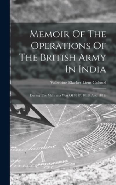 Cover for Valentine Blacker Lieut Colonel · Memoir Of The Operations Of The British Army In India (Hardcover Book) (2021)