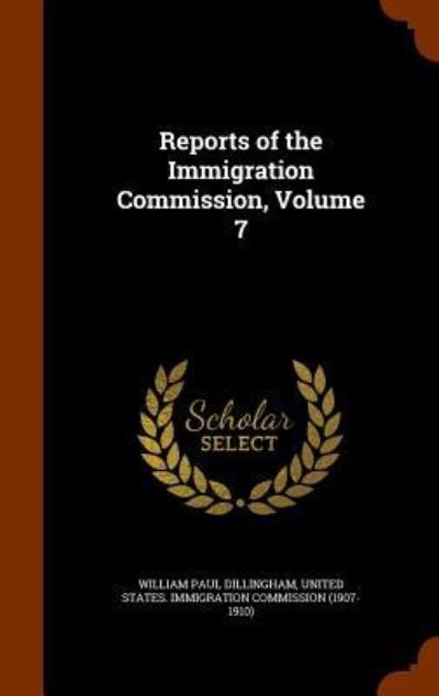 Cover for William Paul Dillingham · Reports of the Immigration Commission, Volume 7 (Hardcover Book) (2015)