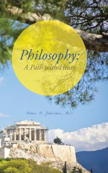 Cover for Alan H Johnson · Philosophy: a Path with Heart (Hardcover Book) (2014)