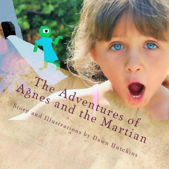 Cover for Dawn Hutchins · The Adventures of Agnes and the Martian (Paperback Book) (2014)