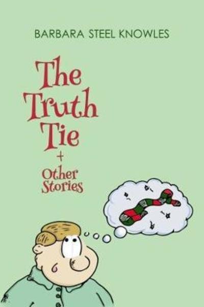 Cover for Barbara Steel · The Truth Tie and Other Stories (Hardcover Book) (2017)