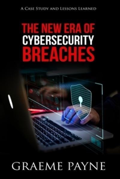 Cover for Graeme Payne · The New Era of Cybersecurity Breaches (Paperback Book) (2019)
