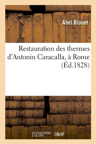 Cover for Abel Blouet · Restauration Des Thermes D'antonin Caracalla, a Rome (Ed.1828) (French Edition) (Paperback Book) [French edition] (2012)