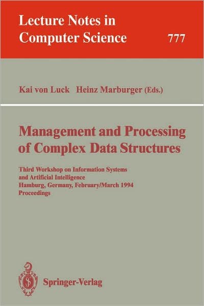 Cover for Kai V Luck · Management and Processing of Complex Data Structures: Third Workshop on Information Systems and Artificial Intelligence, Hamburg, Germany, February 28-march 2, 1994 - Proceedings - Lecture Notes in Computer Science (Paperback Book) (1994)