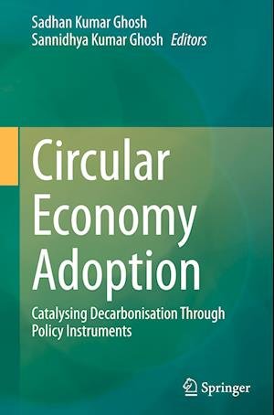 Cover for Circular Economy Adoption: Catalysing Decarbonisation Through Policy Instruments (Hardcover Book) [2023 edition] (2023)