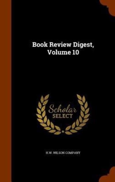 Cover for H W Wilson Company · Book Review Digest, Volume 10 (Hardcover Book) (2015)