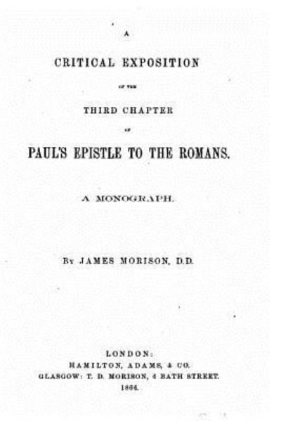 Cover for James Morison · A critical exposition of the third chapter of St. Paul's Epistle to the Romans (Paperback Book) (2016)