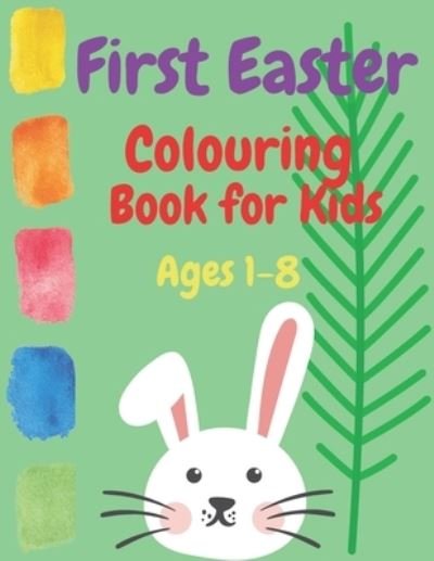 Cover for Kris Perso · First Easter Colouring Book for Kids Ages 1-8: Coloring April Easter 2021 Spring Quality for Toddlers and Babies with Bunny Eggs Religious Stuffers (Paperback Book) (2021)