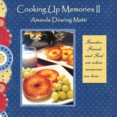 Cover for Amanda Dearing Matti · Cooking Up Memories II (Paperback Book) (2014)