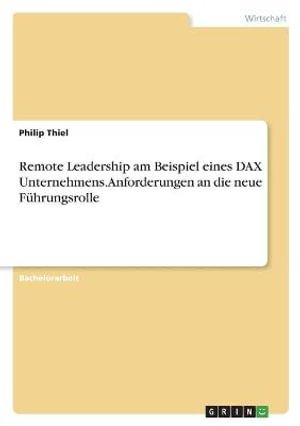 Cover for Philip Thiel · Remote Leadership am Beispiel eines DAX Unternehmens. Anforderungen an die neue Fuhrungsrolle (Paperback Book) (2021)